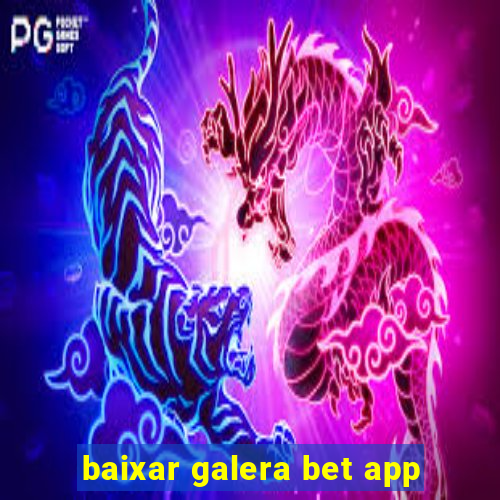 baixar galera bet app